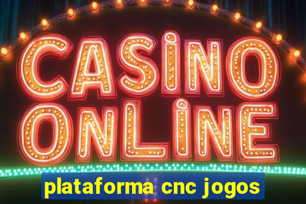 plataforma cnc jogos